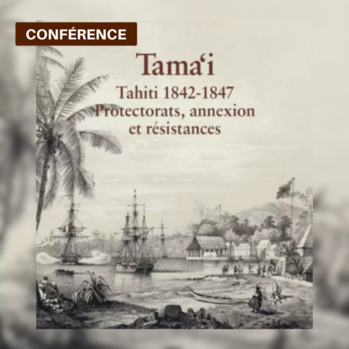 Conférence – Débat : Tama’i, Tahiti 1842-1847